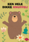 Sterktekaart Beer met een hele dikke knuffel
