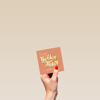 I got a Golden Ticket with you
