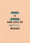 Verjaardagskaart vrouw Hugs kisses and lots of birthday wishes