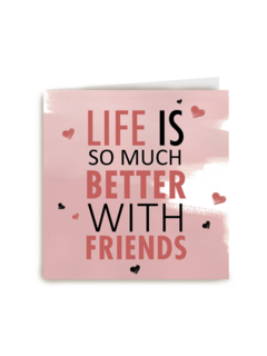 life is so much better with friends