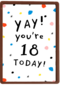 Verjaardagskaart leeftijd 18 yay your 18 today