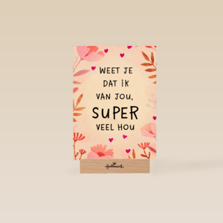 Valentijnskaart weet je dat ik van jou super veel hou