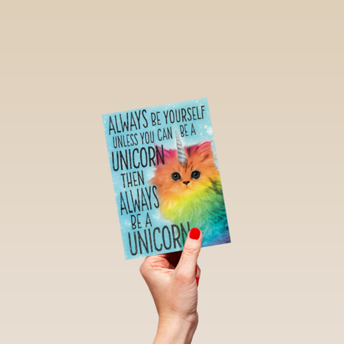 always be yourself unless you can be a unicorn