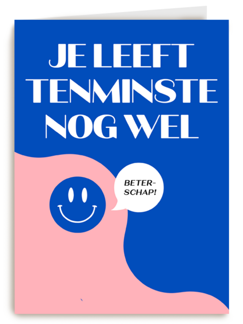 Je leeft tenminste nog wel