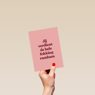 Jij verdient de hele fokking rambam