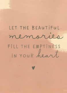 condoleance let the beautiful memories fill your heart