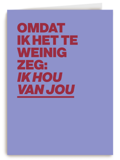 liefde kaart andc omdat ik het te weinig zeg ik hou van jou