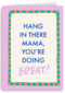 Hang in there mama you are doing great