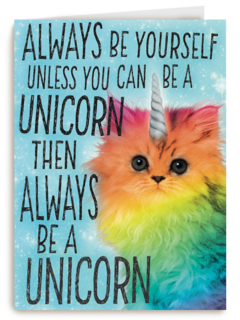 always be yourself unless you can be a unicorn