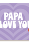 Pappa I Love You