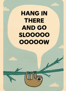 Hang in there and go slooooow