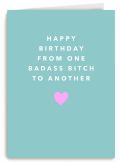 happy birthday from one badass bitch to another kaart