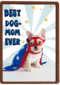 Moederdagkaart humor Best dog mom ever