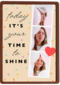 Today its your time to shine fotokaart
