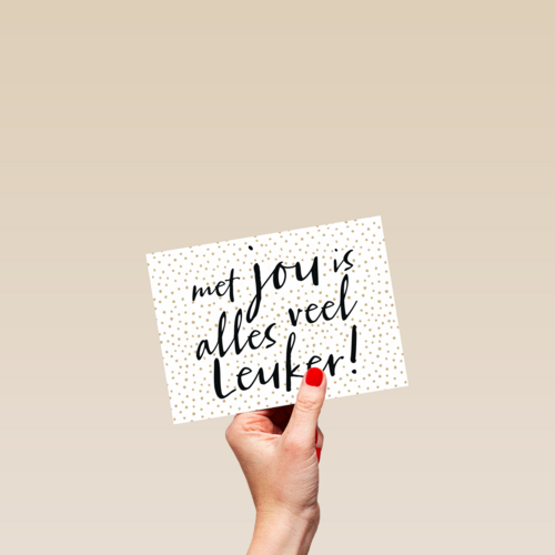 een kaart met de lieve tekst met jou is alles veel leuker