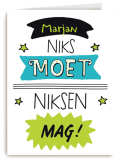 niks moet niksen mag kaart