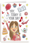 today is your day