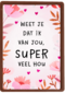 Valentijnskaart weet je dat ik van jou super veel hou
