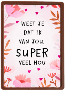 Valentijnskaart weet je dat ik van jou super veel hou