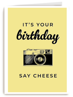 its your birthday say cheese