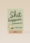 Shit happens Gezakt