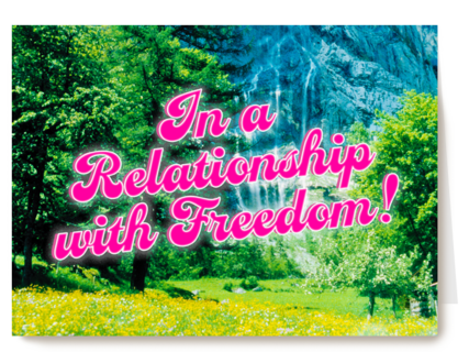 In a relationship with freedom