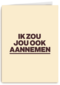 andC ik zou jou ook aannemen