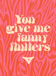 Valentijnskaart you give me fanny flutters