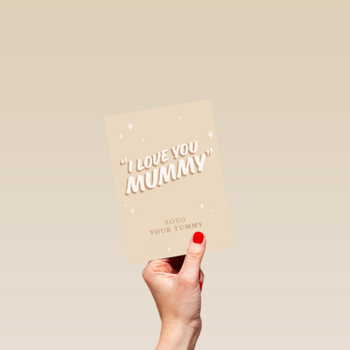 I love you mummy xoxo your tummy