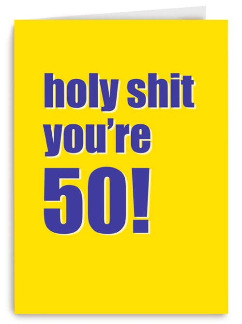 Verjaardagskaart holy shit you are 50