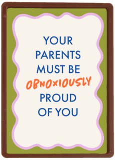 Your parents must be so proud of you