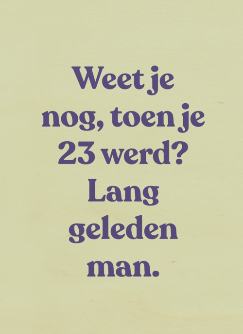 verjaardagskaart vrouw man grappig weet je nog toen je 23 werd