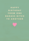 happy birthday from one badass bitch to another kaart