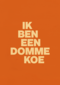 Ik ben een domme koe AndC