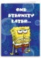 Spongebob One Eternity Later
