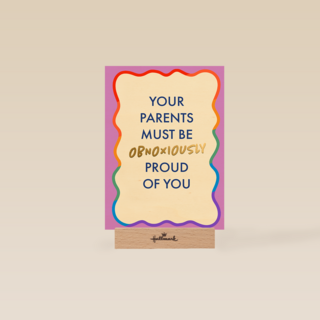 Your parents must be proud of you rainbow