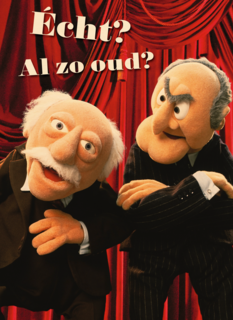 ben je net zo oud als statler en waldorf