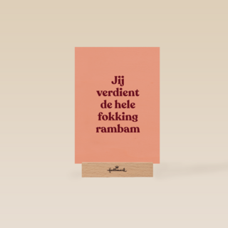 Jij verdient de hele fokking rambam