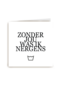 zonder jou was ik nergens