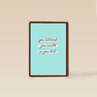 Complimentkaart you believed you could so you did powervrouw