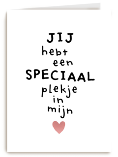 jij hebt een super speciaal plekje in mijn hart powervrouw