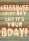 celebrate every day