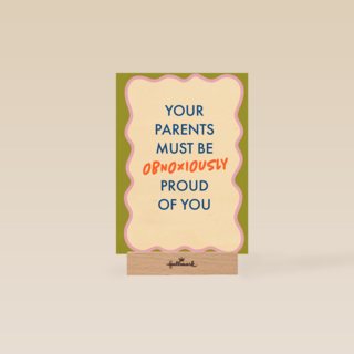 Your parents must be so proud of you