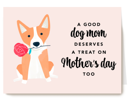 A good dog mom deserves a treat on Mothers Day too