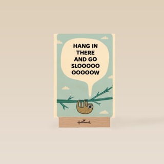 Hang in there and go slooooow