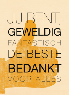 jij bent geweldig fantastisch de beste bedankt voor alles