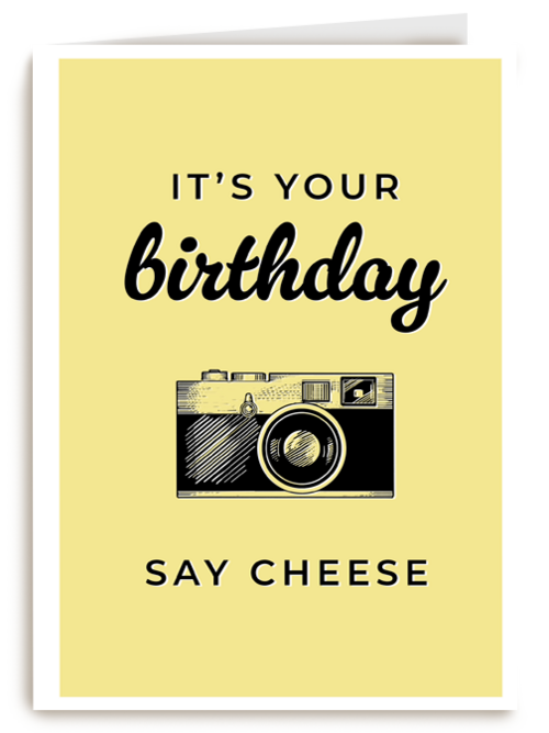 its your birthday say cheese