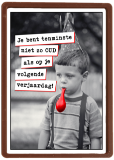 Niet zo oud als volgende verjaardag