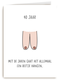 verjaardagskaart 40 met de jaren gaat het allemaal hangen