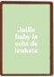 geboorte felicitatie andc jullie baby is echt de leukste